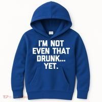 Im Not Even That Drunk Yet Funny Saying Ing Drunk Gift Kids Hoodie thumb 0