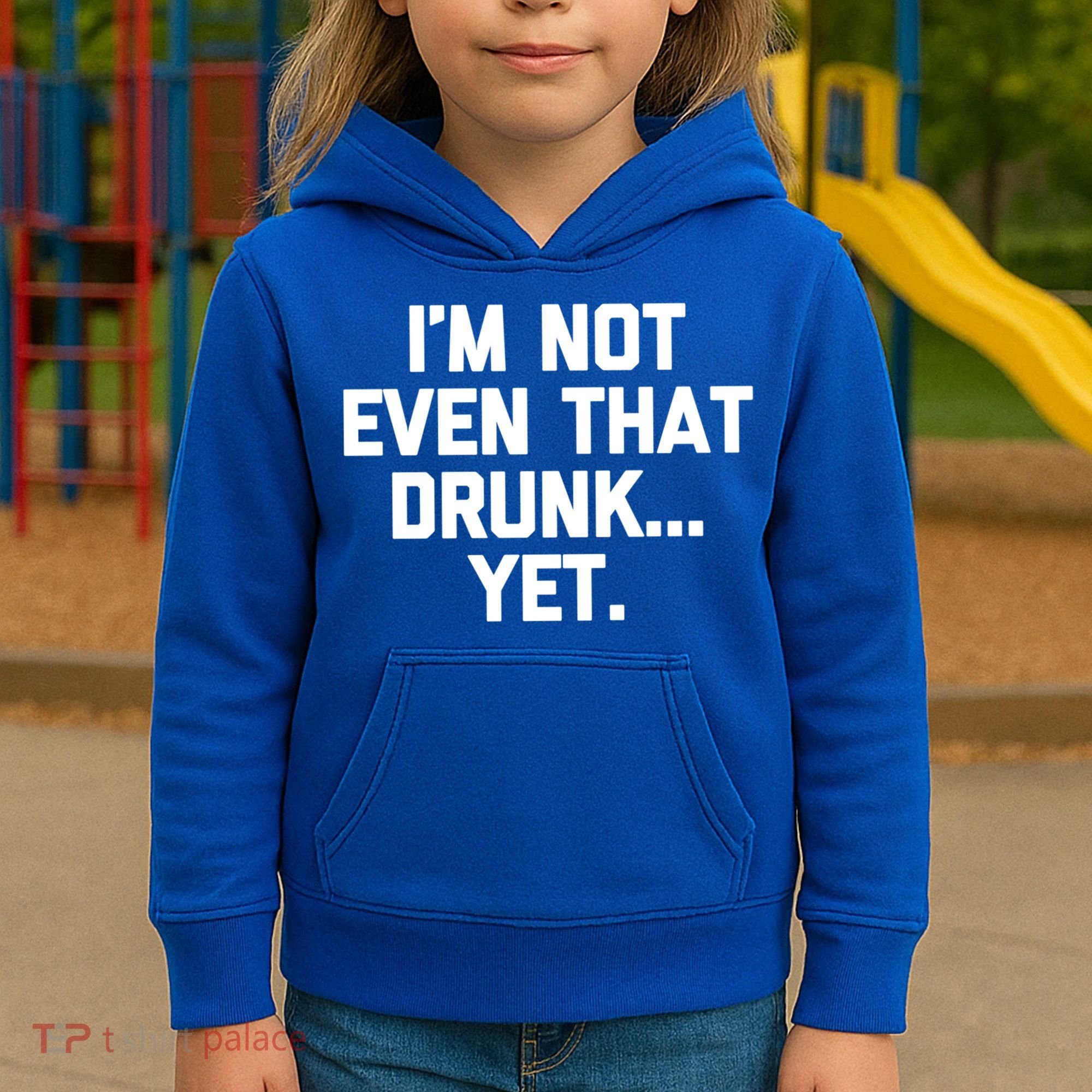 Im Not Even That Drunk Yet Funny Saying Ing Drunk Gift Kids Hoodie