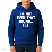 Im Not Even That Drunk Yet Funny Saying Ing Drunk Gift Kids Hoodie thumb 4