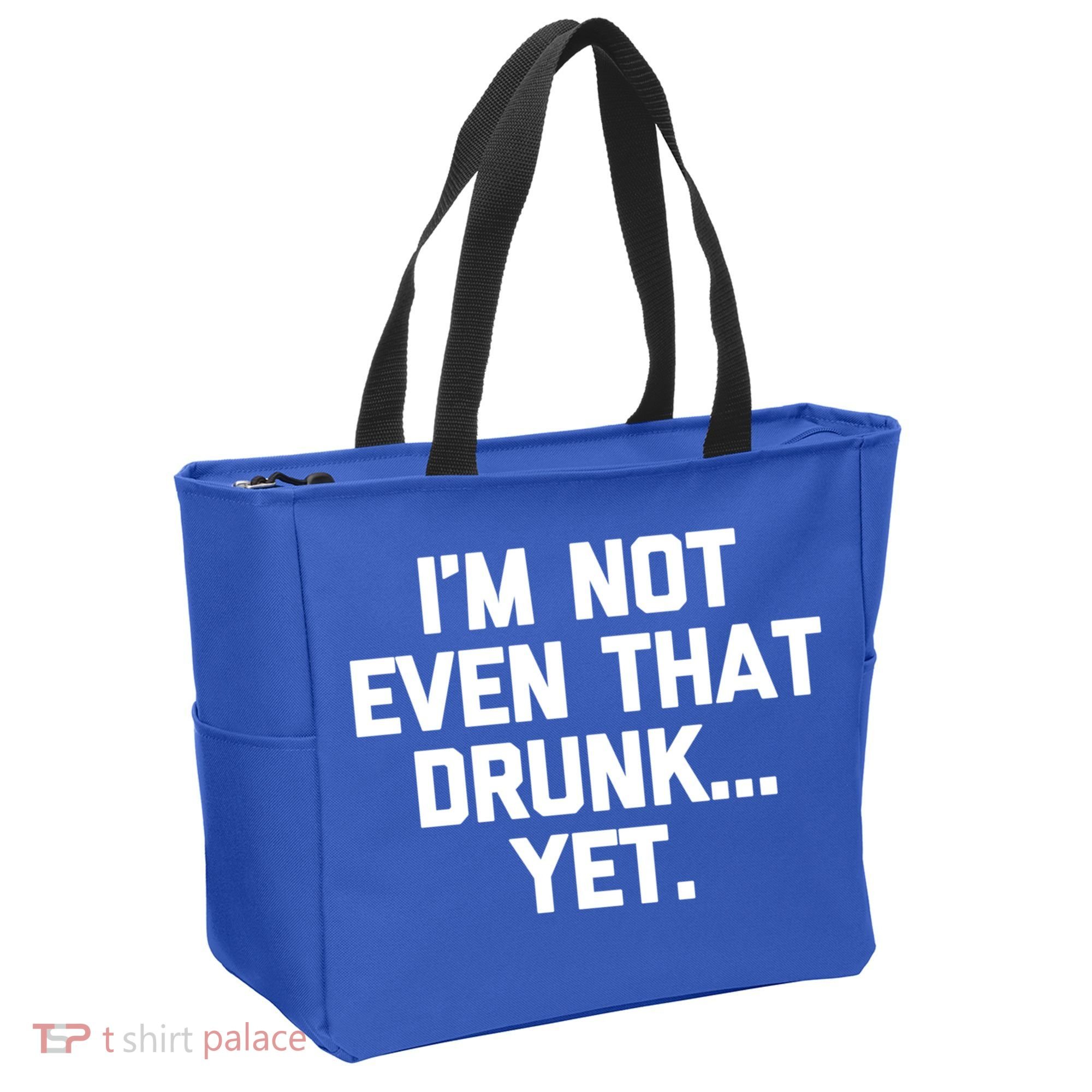Im Not Even That Drunk Yet Funny Saying Ing Drunk Gift Tote Bag