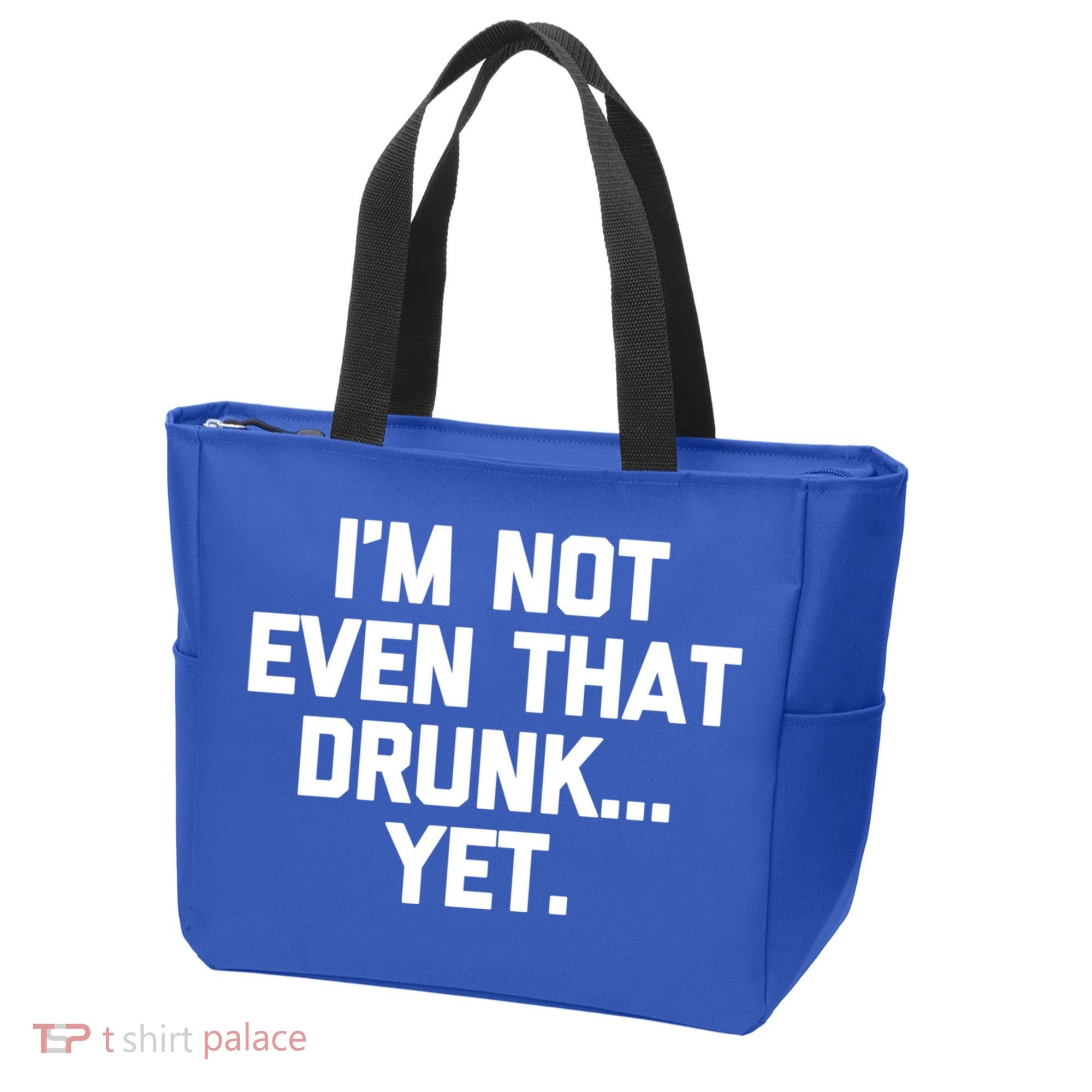 Im Not Even That Drunk Yet Funny Saying Ing Drunk Gift Tote Bag