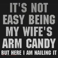It's Not Easy Being My Wife's Arm Candy Long Sleeve Shirt thumb 2