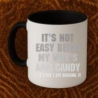 It's Not Easy Being My Wife's Arm Candy Coffee Mug thumb 2