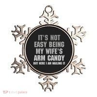 It's Not Easy Being My Wife's Arm Candy Ornament thumb 0