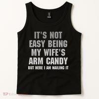 It's Not Easy Being My Wife's Arm Candy Tank Top thumb 2
