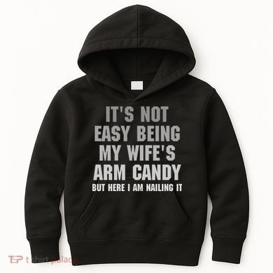 It's Not Easy Being My Wife's Arm Candy Kids Hoodie