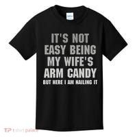 It's Not Easy Being My Wife's Arm Candy Kids T-Shirt thumb 0