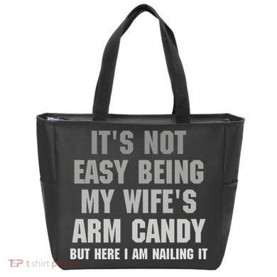 It's Not Easy Being My Wife's Arm Candy Tote Bag