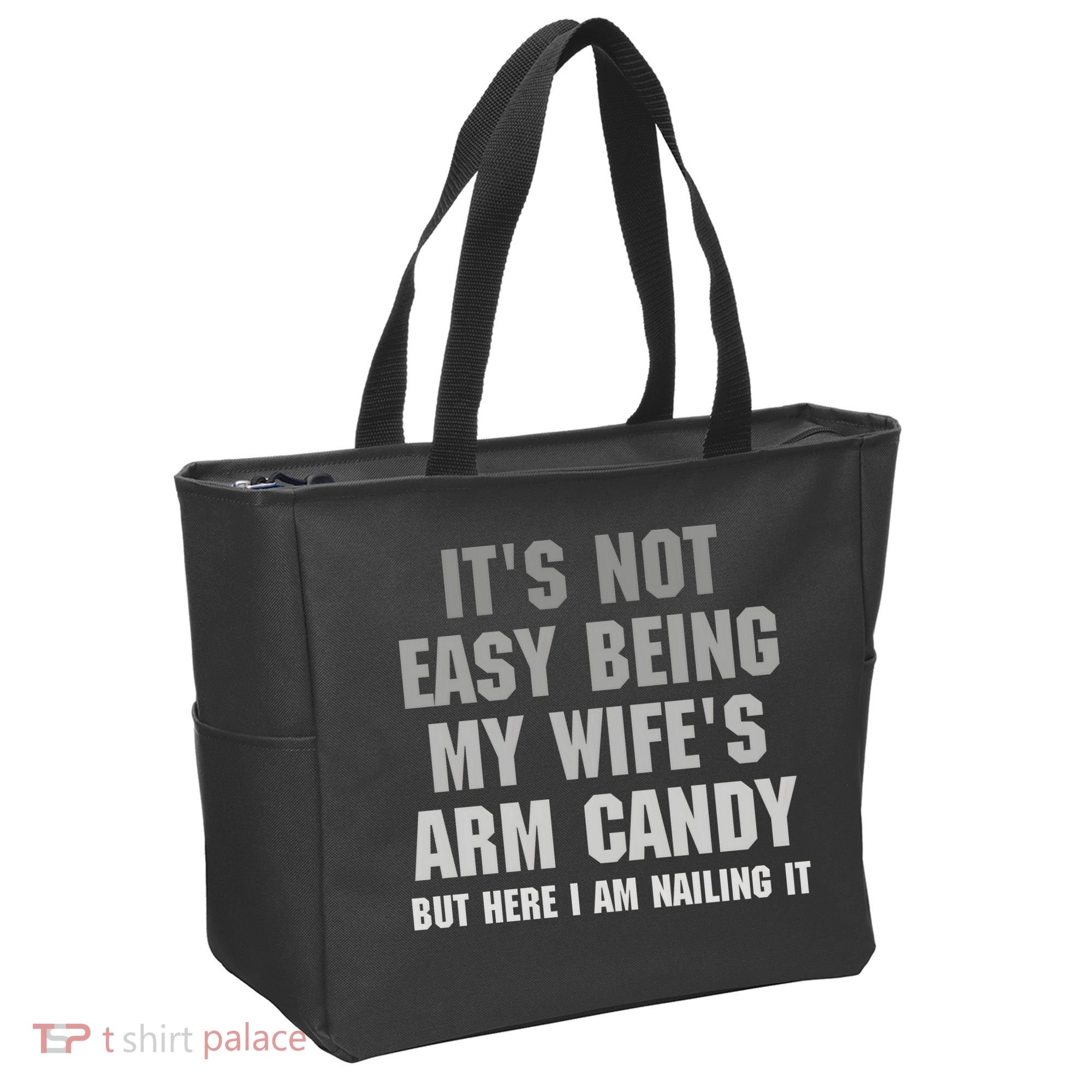 It's Not Easy Being My Wife's Arm Candy Tote Bag