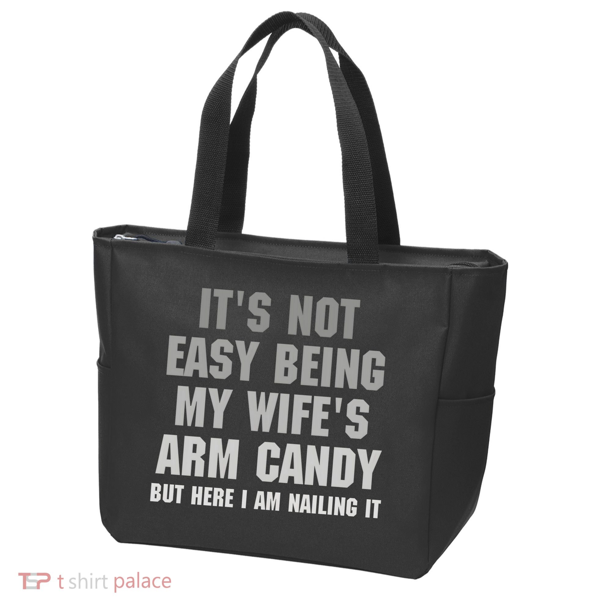 It's Not Easy Being My Wife's Arm Candy Tote Bag