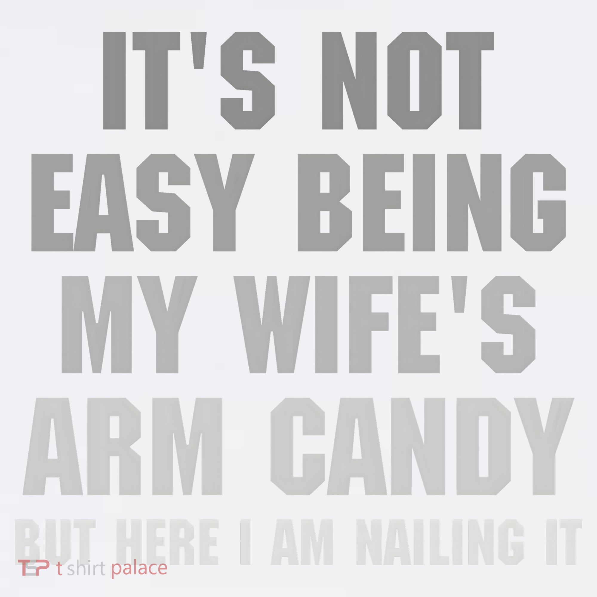 It's Not Easy Being My Wife's Arm Candy Garment-Dyed Sweatshirt