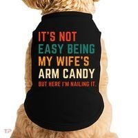 It's Not Easy Being My Wife's Arm Candy Doggie Tank thumb 0