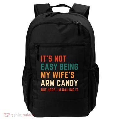 It's Not Easy Being My Wife's Arm Candy Backpack