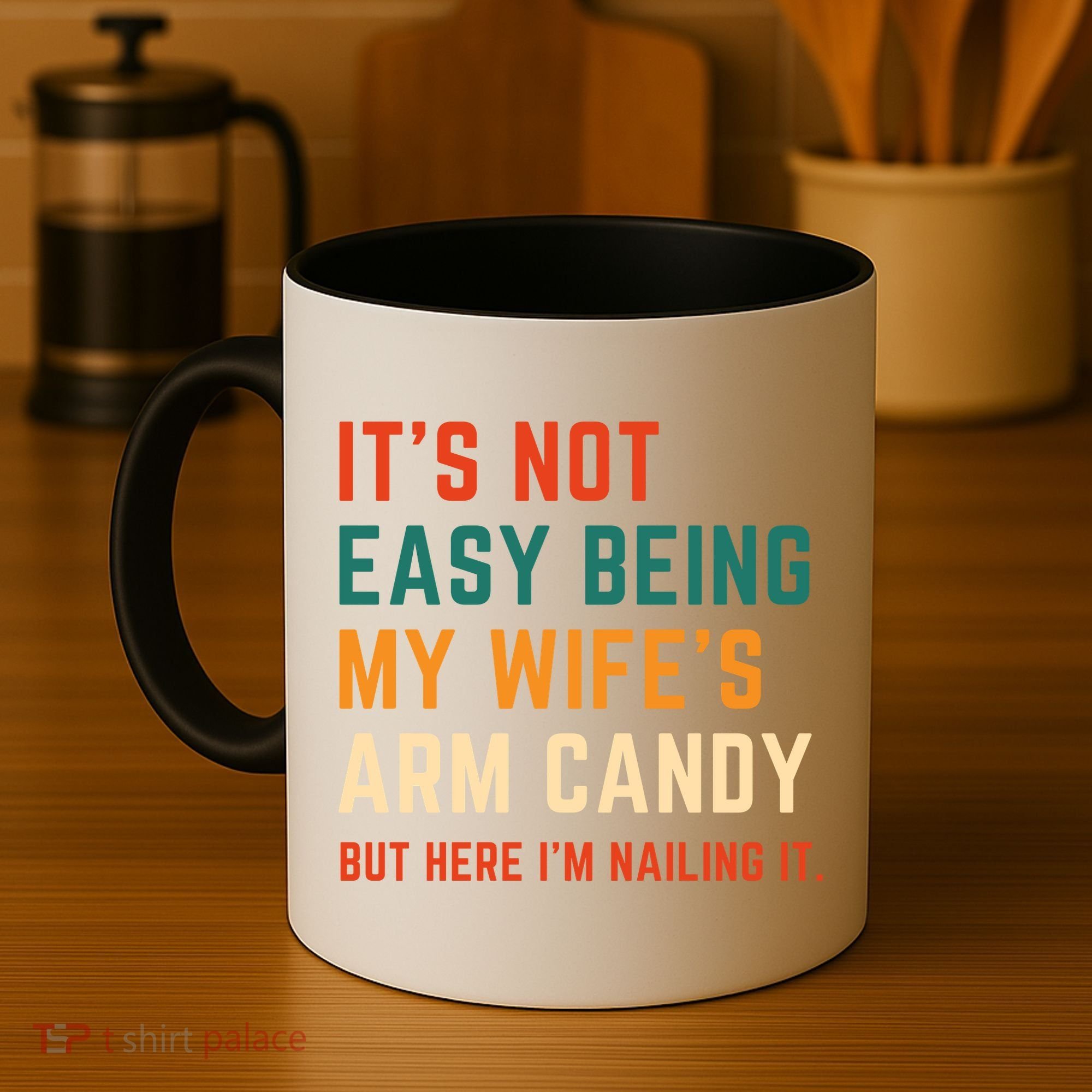 It's Not Easy Being My Wife's Arm Candy Coffee Mug