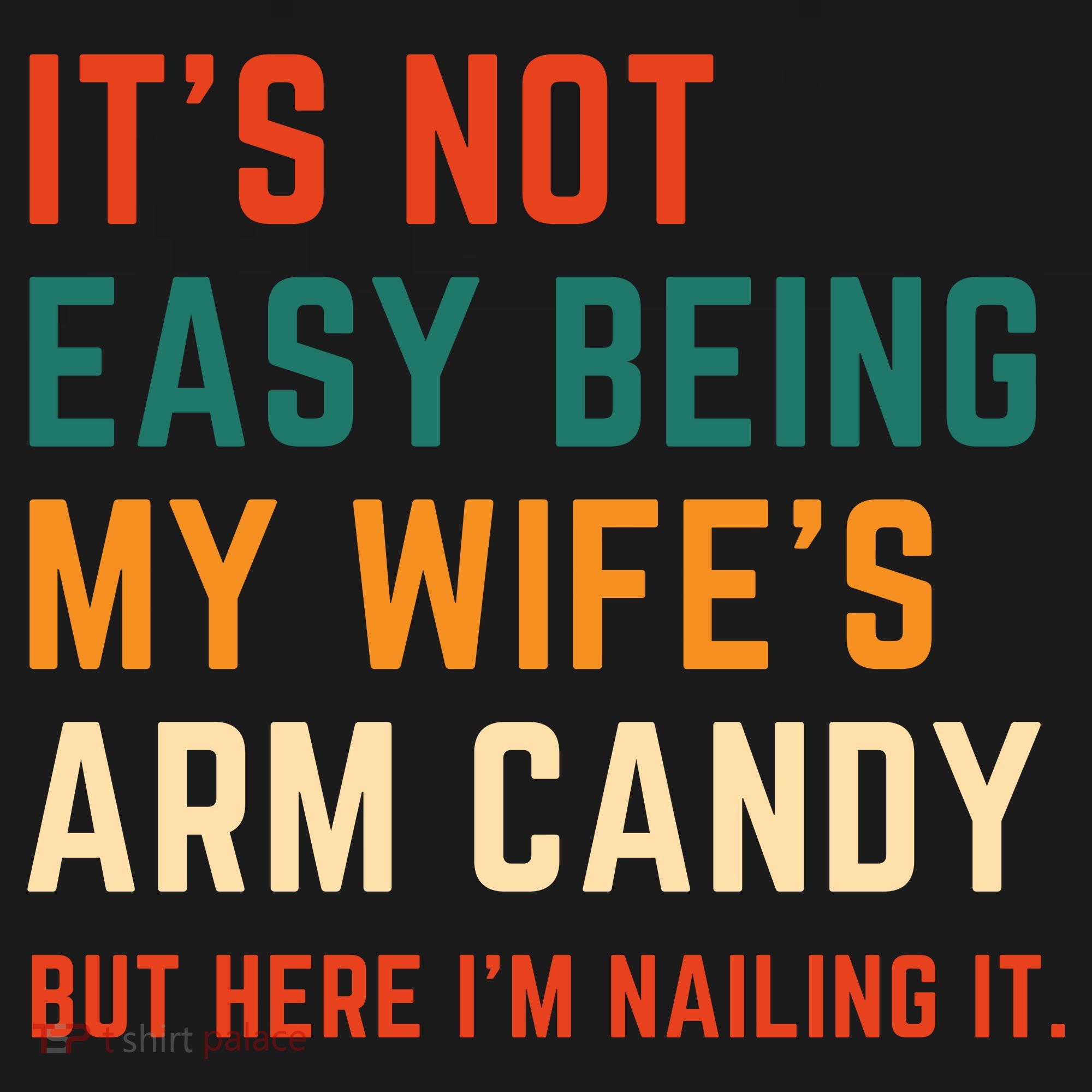 It's Not Easy Being My Wife's Arm Candy Mousepad