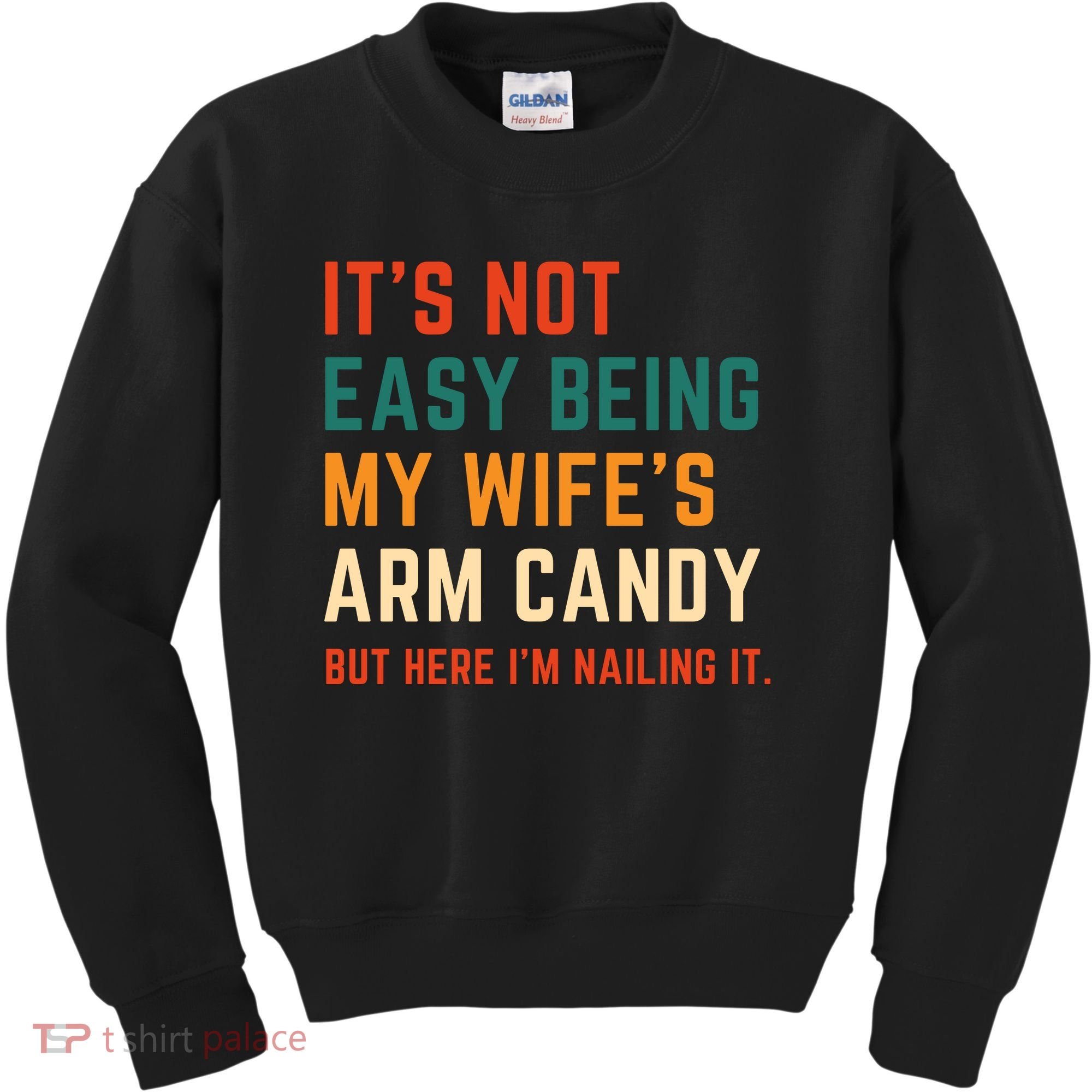 It's Not Easy Being My Wife's Arm Candy Kids Sweatshirt