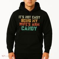 It's Not Easy Being My WIfes Arm Candy Hilarious Husband Hoodie thumb 2