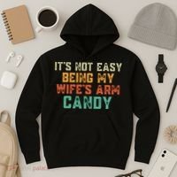 It's Not Easy Being My WIfes Arm Candy Hilarious Husband Hoodie thumb 3