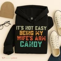 It's Not Easy Being My WIfes Arm Candy Hilarious Husband Hoodie thumb 4