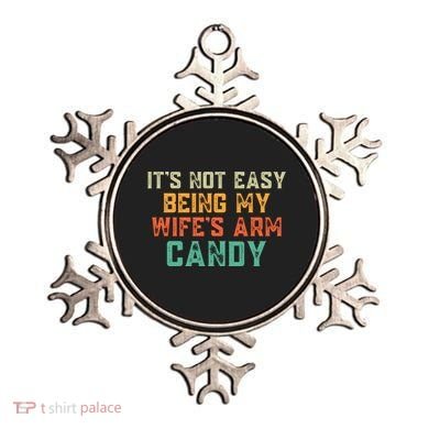 It's Not Easy Being My WIfes Arm Candy Hilarious Husband Ornament