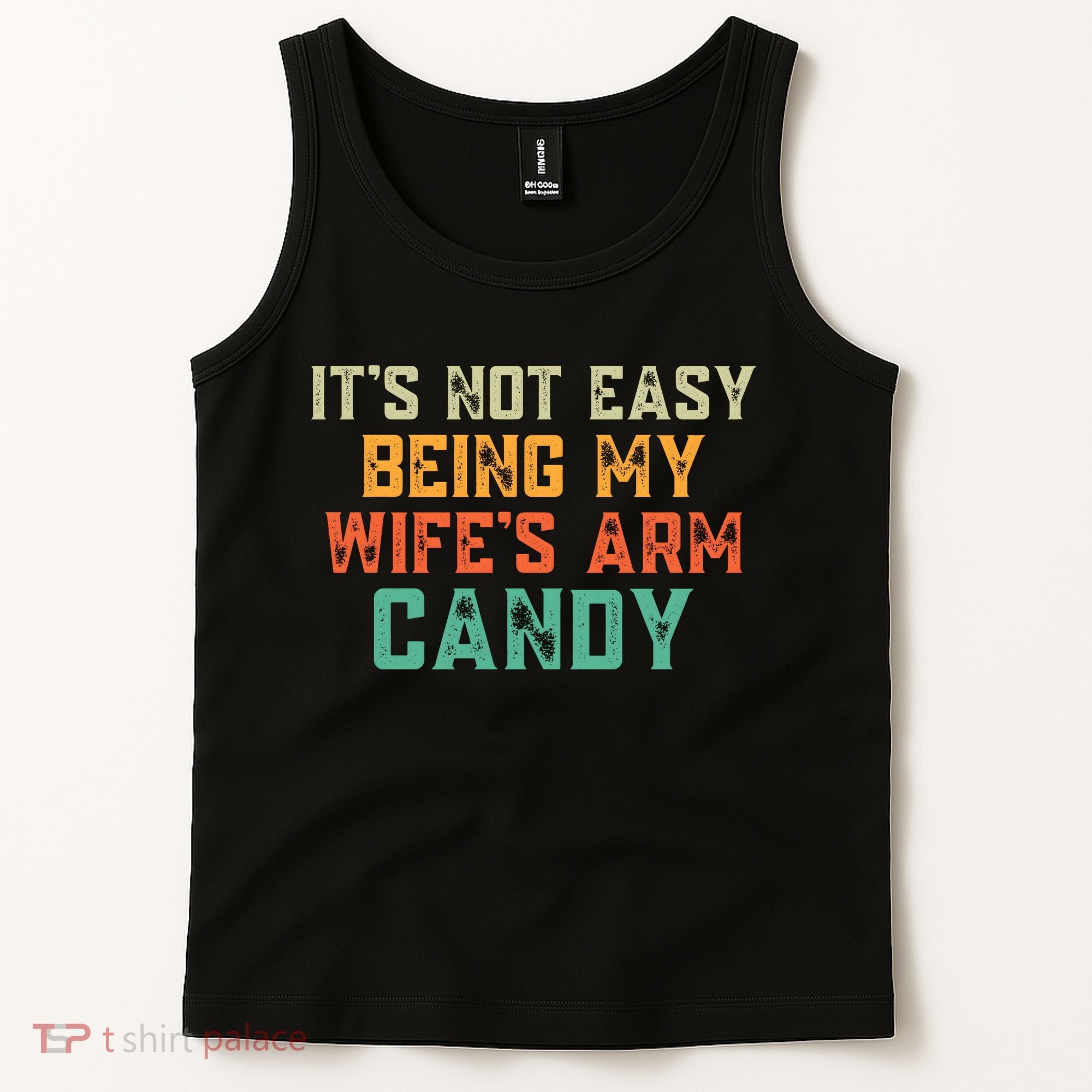 It's Not Easy Being My WIfes Arm Candy Hilarious Husband Tank Top