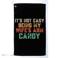 It's Not Easy Being My WIfes Arm Candy Hilarious Husband Golf Towel thumb 0