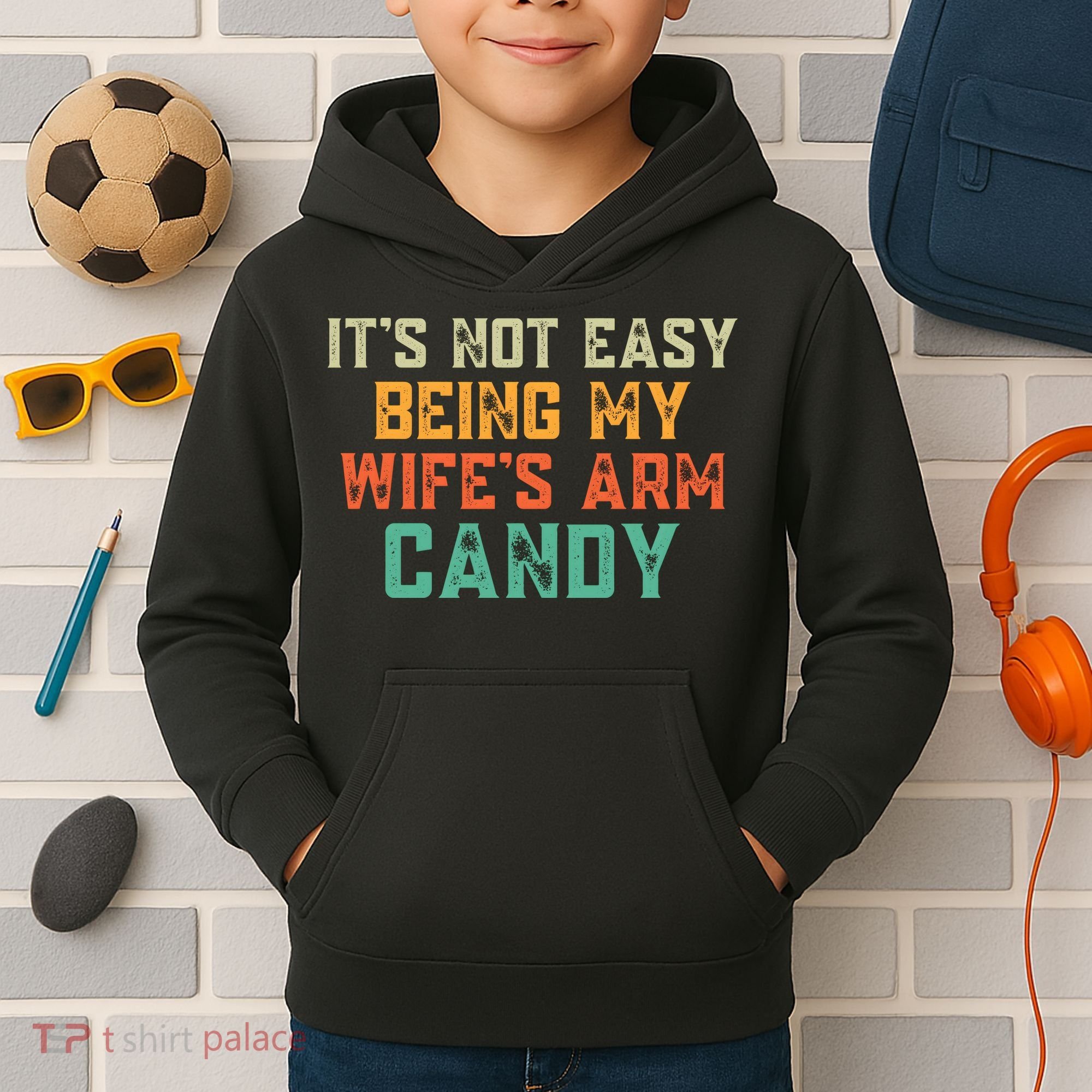 It's Not Easy Being My WIfes Arm Candy Hilarious Husband Kids Hoodie