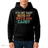 It's Not Easy Being My WIfes Arm Candy Hilarious Husband Kids Hoodie thumb 4