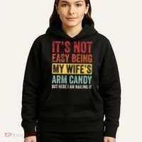 Its Not Easy Being My Wifes Arm Candy But Here I Am Nailin Hoodie thumb 5