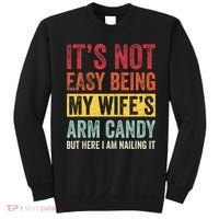 Its Not Easy Being My Wifes Arm Candy But Here I Am Nailin Sweatshirt thumb 0