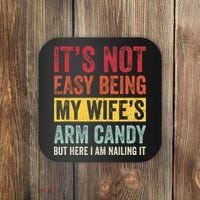 Its Not Easy Being My Wifes Arm Candy But Here I Am Nailin Coaster thumb 0