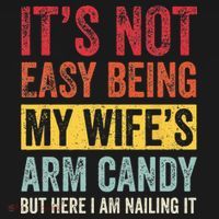 Its Not Easy Being My Wifes Arm Candy But Here I Am Nailin Visor thumb 3