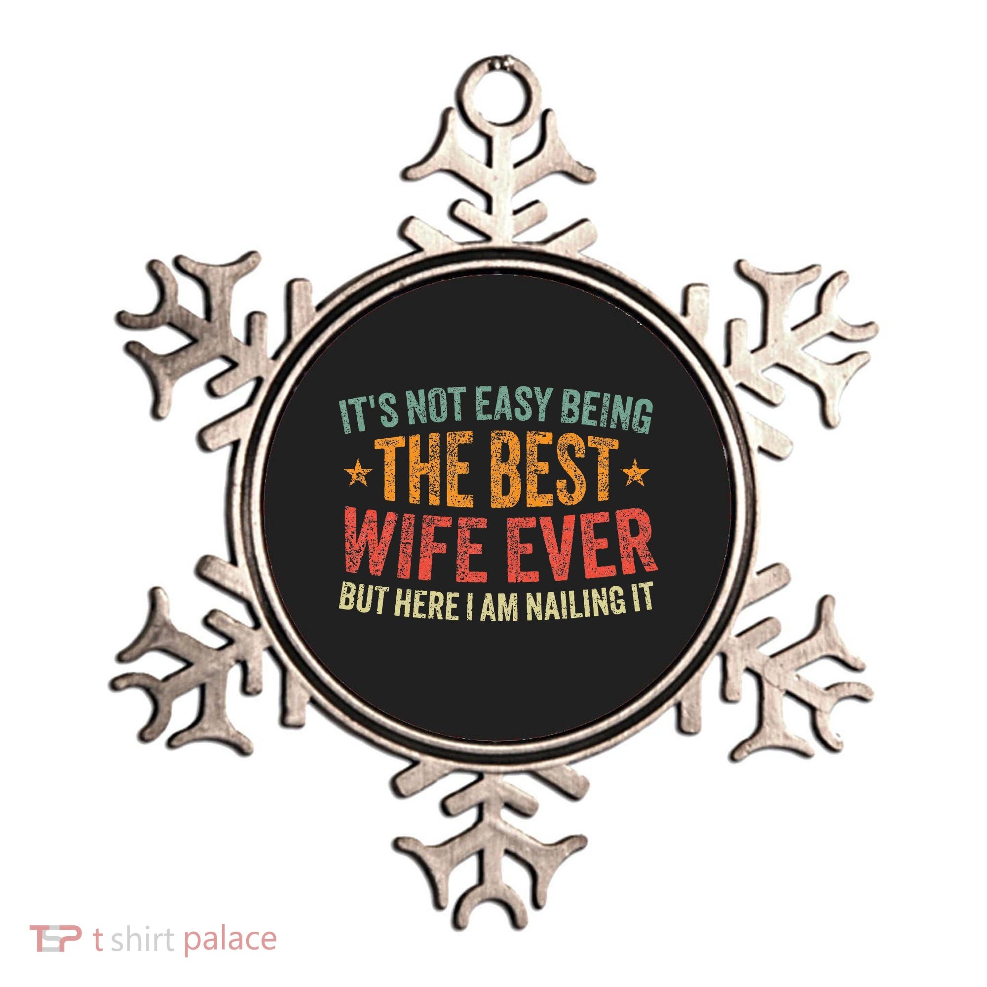 ItS Not Easy Being The Best Wife Ever Ornament