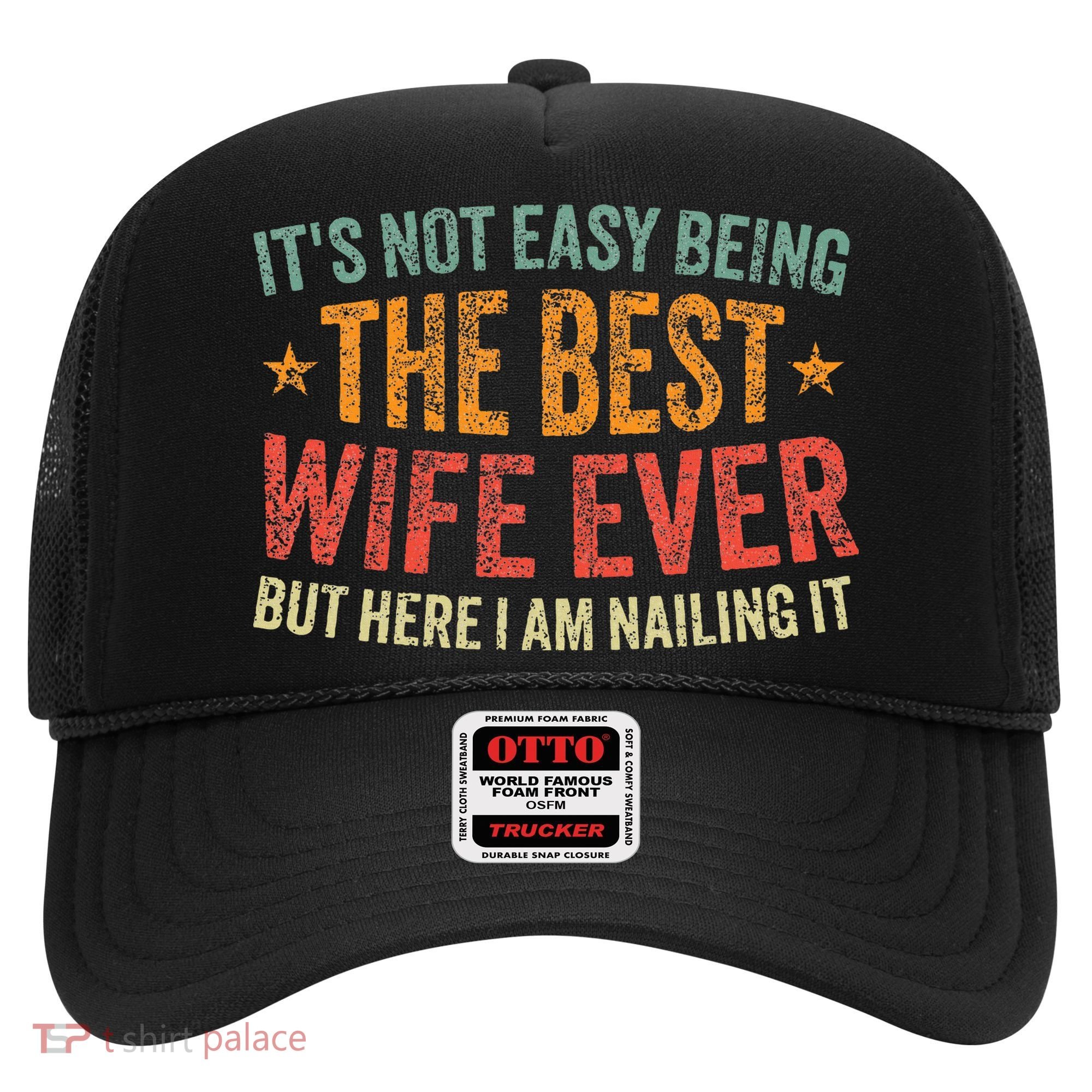 ItS Not Easy Being The Best Wife Ever Hat