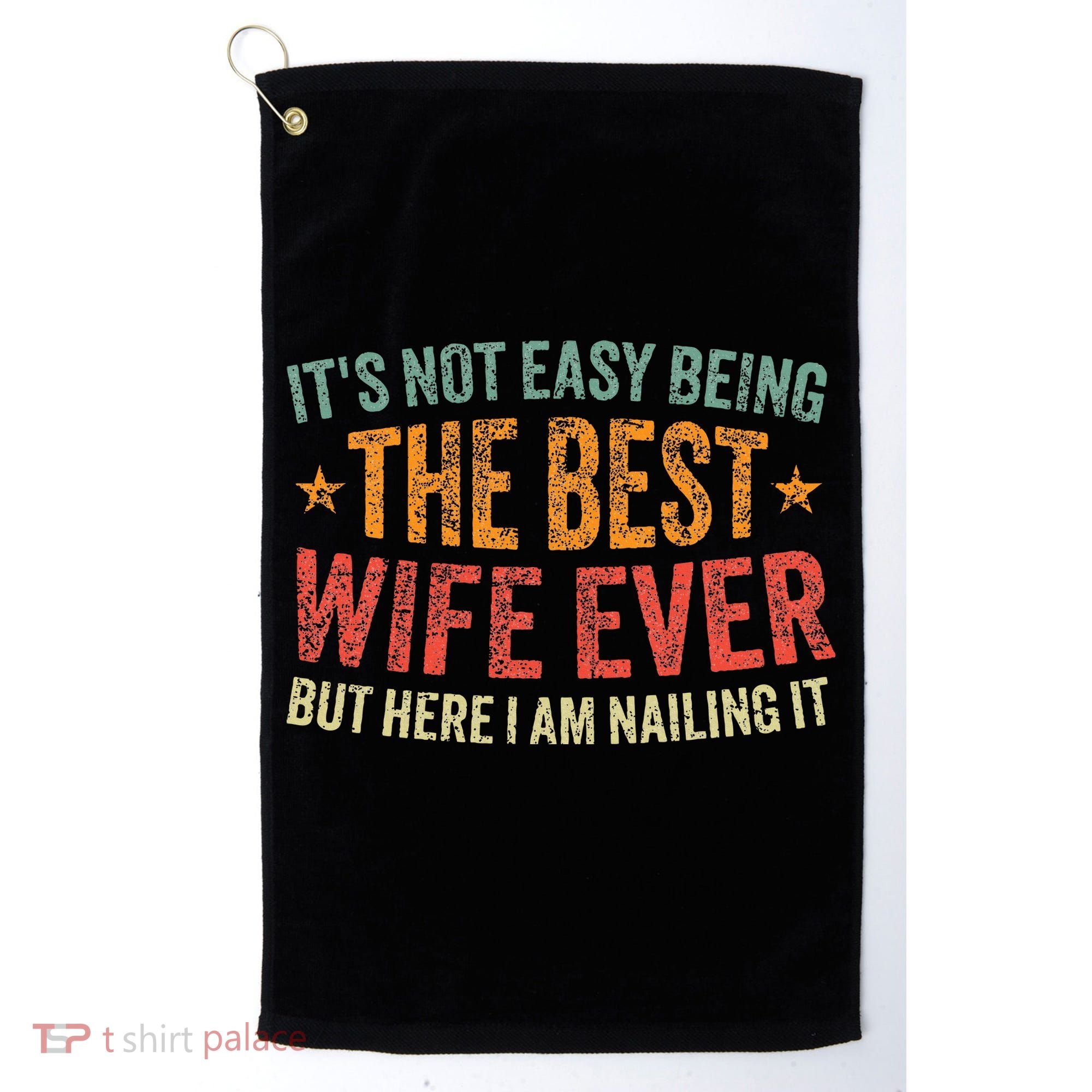 ItS Not Easy Being The Best Wife Ever Golf Towel
