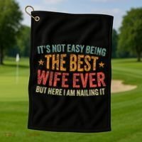ItS Not Easy Being The Best Wife Ever Golf Towel thumb 1