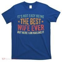 ItS Not Easy Being The Best Wife Ever T-Shirt thumb 0