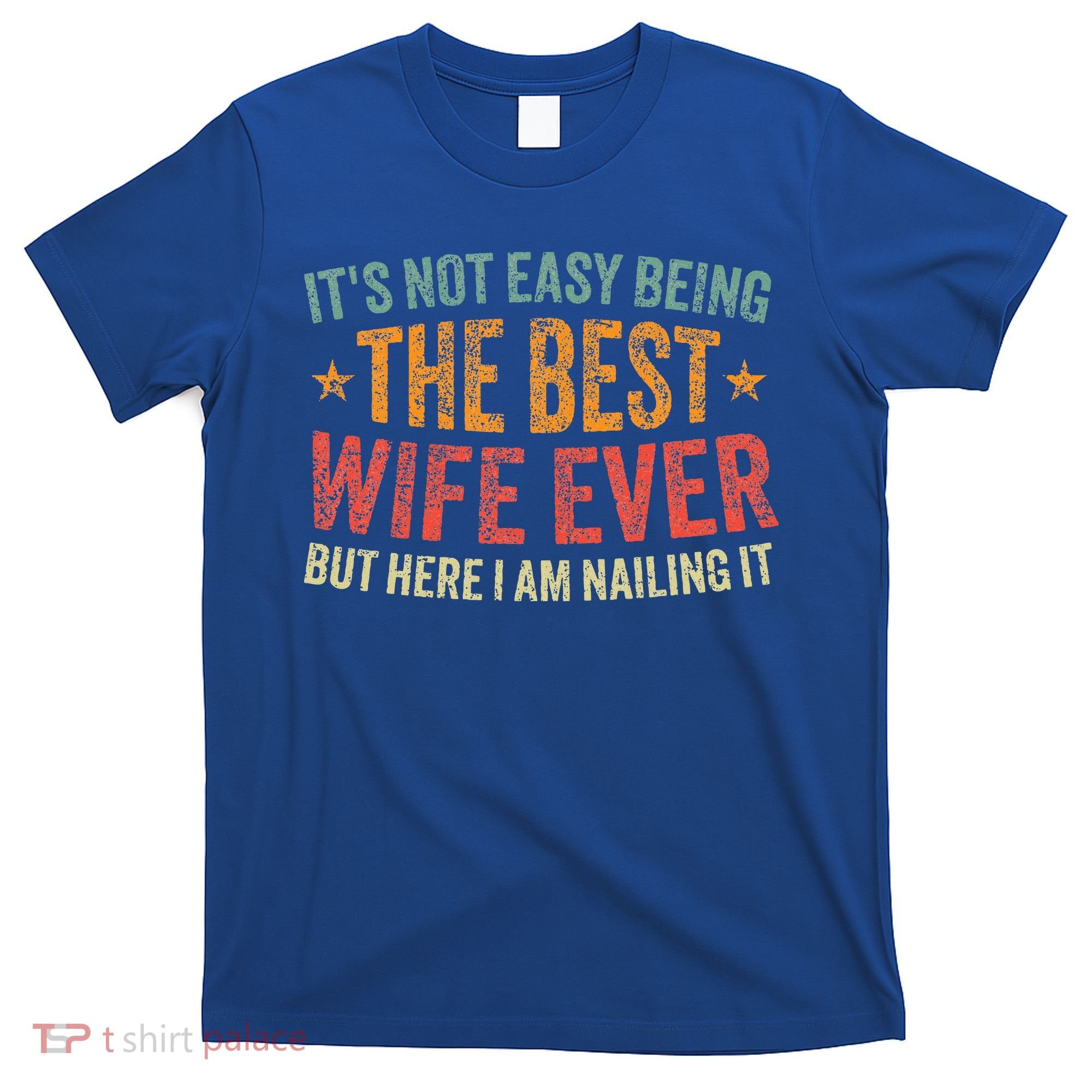 ItS Not Easy Being The Best Wife Ever T-Shirt