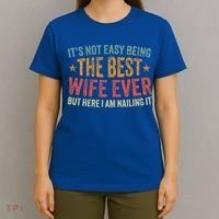 ItS Not Easy Being The Best Wife Ever T-Shirt thumb 4