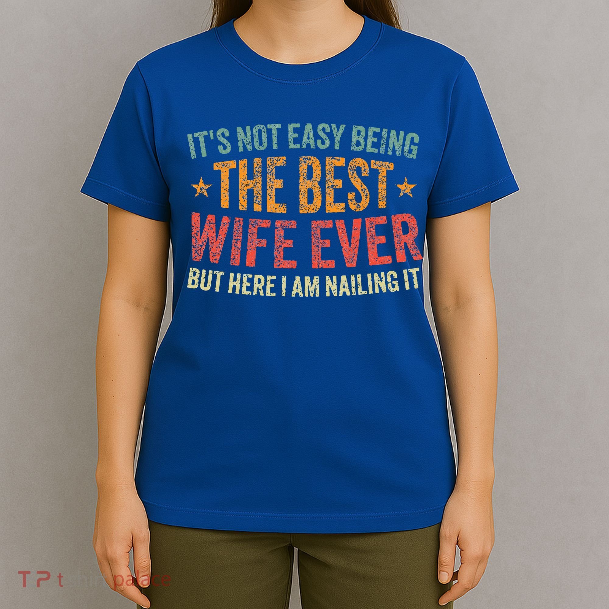ItS Not Easy Being The Best Wife Ever T-Shirt