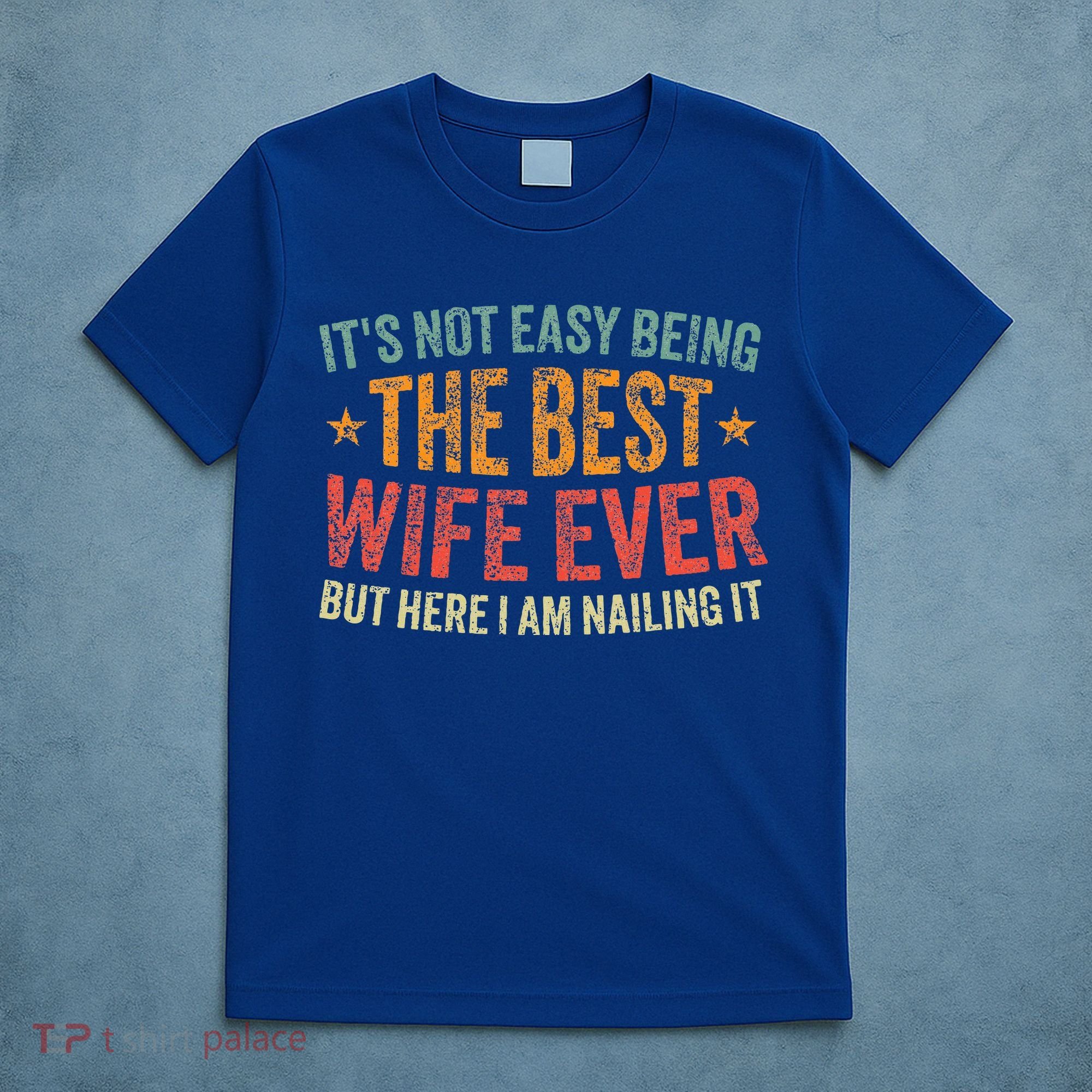 ItS Not Easy Being The Best Wife Ever T-Shirt