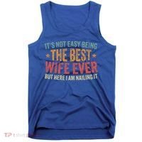 ItS Not Easy Being The Best Wife Ever Tank Top thumb 0
