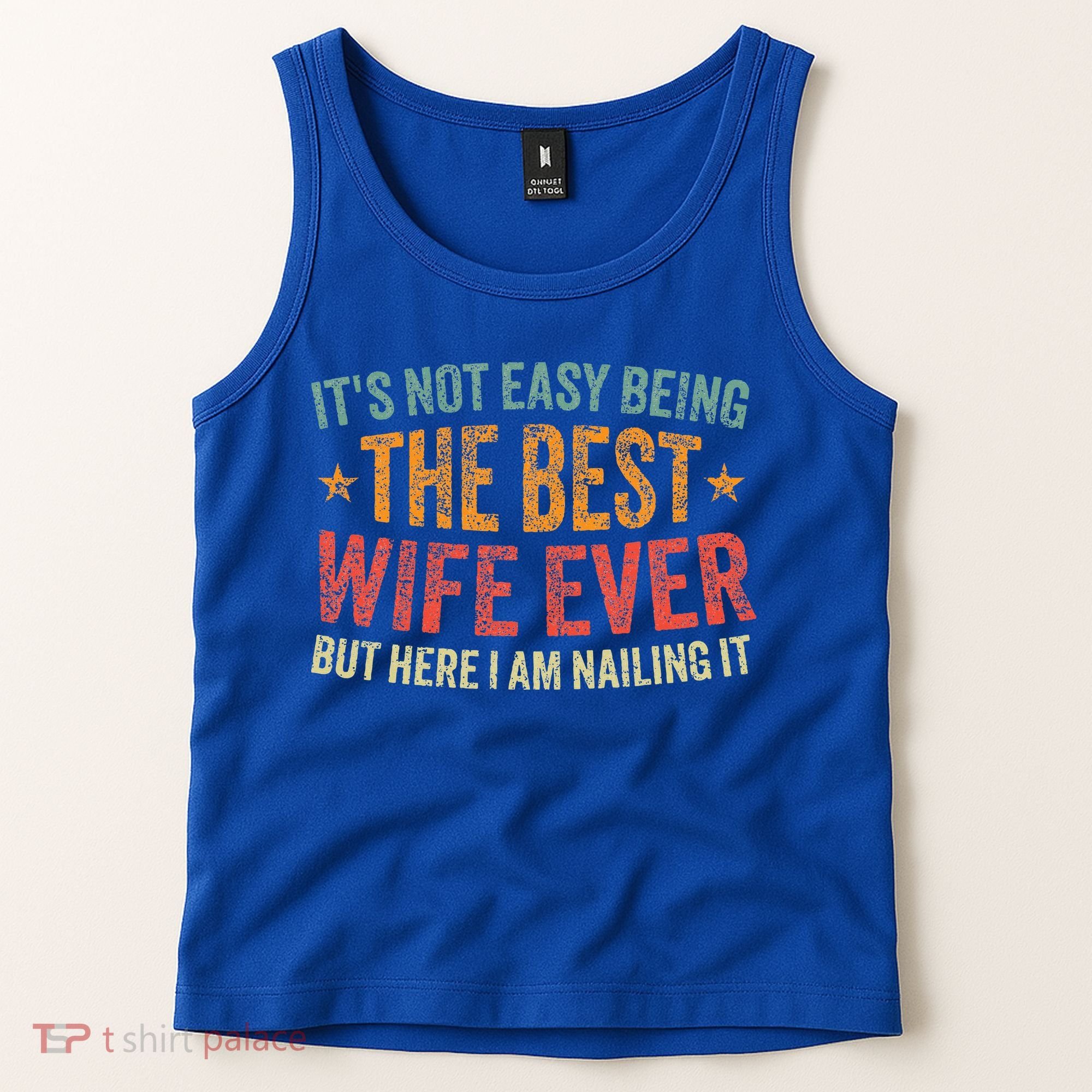 ItS Not Easy Being The Best Wife Ever Tank Top