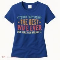 ItS Not Easy Being The Best Wife Ever Women's T-Shirt thumb 0