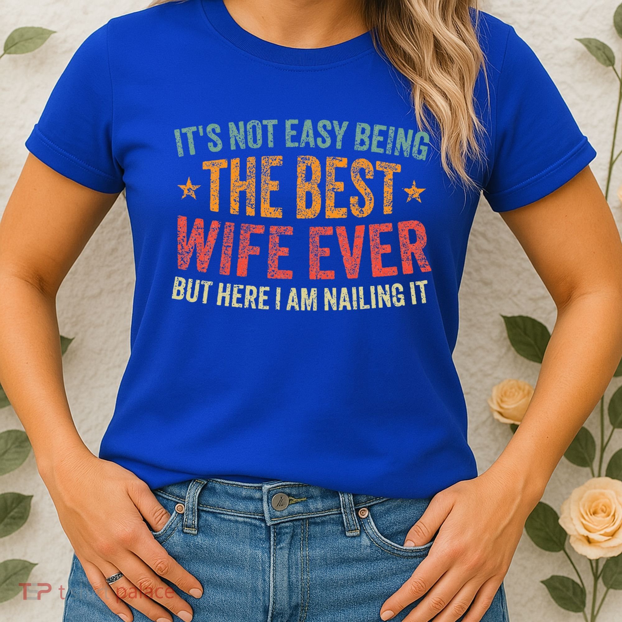 ItS Not Easy Being The Best Wife Ever Women's T-Shirt
