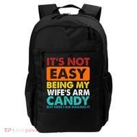It's Not Easy Being My Wife's Arm Candy But Here I Am Funny Backpack thumb 0