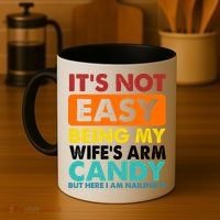 It's Not Easy Being My Wife's Arm Candy But Here I Am Funny Coffee Mug thumb 4
