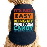 It's Not Easy Being My Wife's Arm Candy But Here I Am Funny Doggie Tank thumb 0