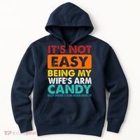 It's Not Easy Being My Wife's Arm Candy But Here I Am Funny Hoodie thumb 0