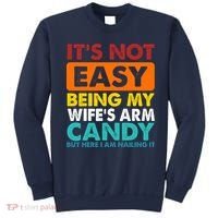It's Not Easy Being My Wife's Arm Candy But Here I Am Funny Sweatshirt thumb 0